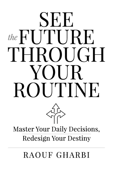 Книга See the Future Through Your Routine Raouf Gharbi