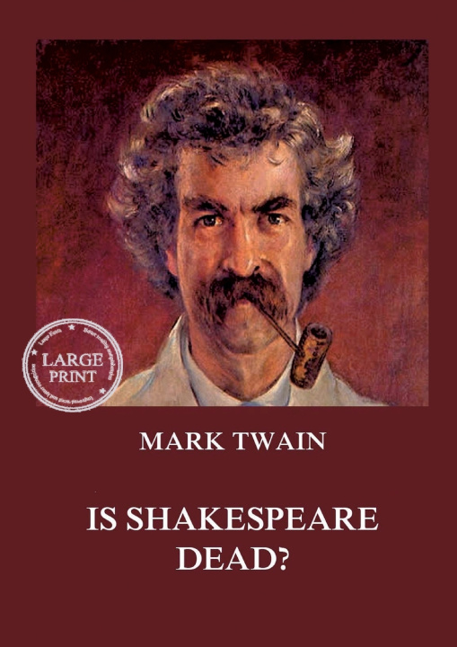 Kniha Is Shakespeare Dead? Mark Twain