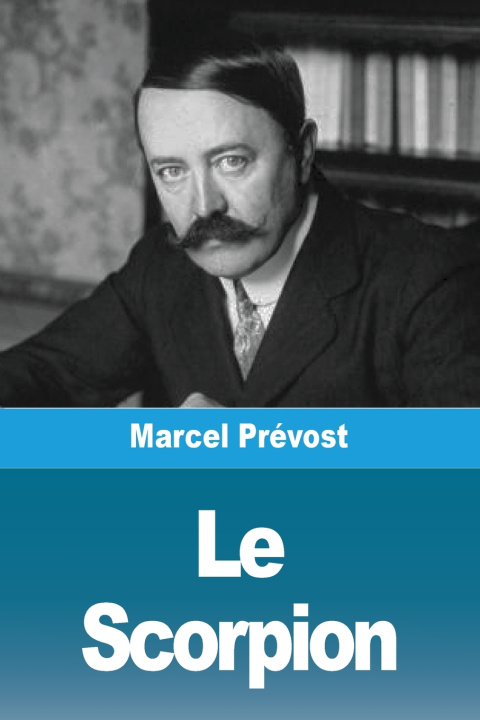 Kniha Le Scorpion Marcel Prévost