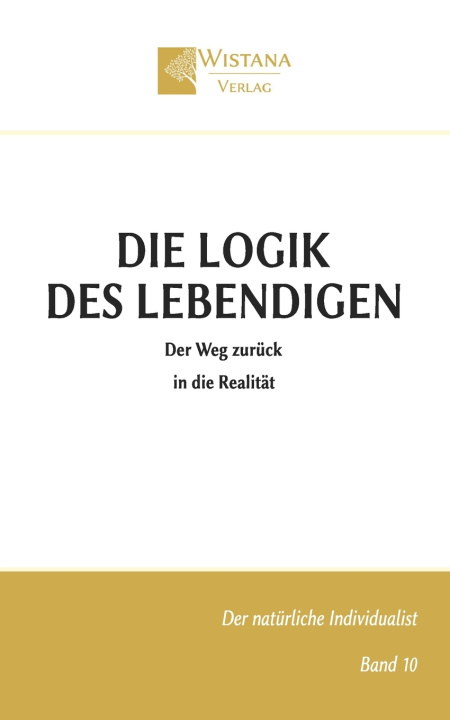 Kniha Die Logik des Lebendigen Wistana Verlag