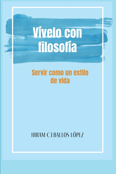 Книга Vívelo con Filosofía Hiram Ceballos López
