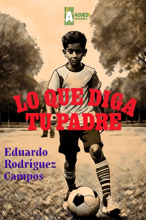 Knjiga Lo que diga tu padre Eduardo Rodríguez Campos