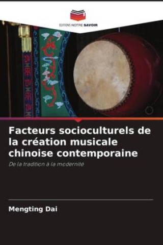 Kniha Facteurs socioculturels de la création musicale chinoise contemporaine Mengting Dai
