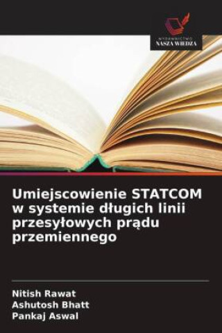 Kniha Umiejscowienie STATCOM w systemie długich linii przesyłowych prądu przemiennego Nitish Rawat