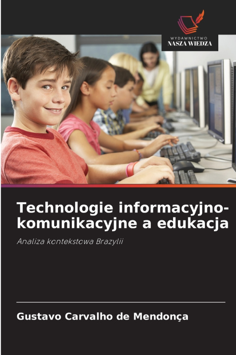 Knjiga Technologie informacyjno-komunikacyjne a edukacja Gustavo Carvalho de Mendonça