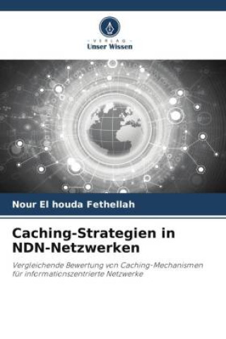 Knjiga Caching-Strategien in NDN-Netzwerken Nour El houda FETHELLAH