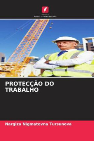 Kniha PROTECÇÃO DO TRABALHO Nargiza Nigmatovna Tursunova