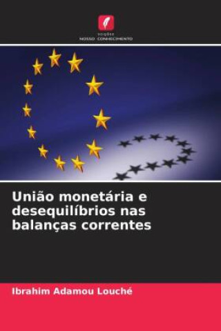 Kniha União monetária e desequilíbrios nas balanças correntes Ibrahim Adamou Louché
