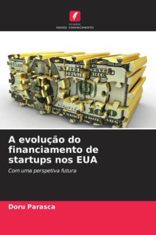 Kniha A evolução do financiamento de startups nos EUA Doru Parasca