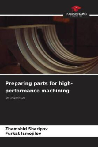 Knjiga Preparing parts for high-performance machining Zhamshid Sharipov