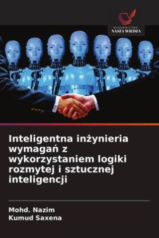 Книга Inteligentna inżynieria wymagań z wykorzystaniem logiki rozmytej i sztucznej inteligencji Mohd. Nazim