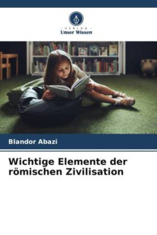 Knjiga Wichtige Elemente der römischen Zivilisation Blandor Abazi