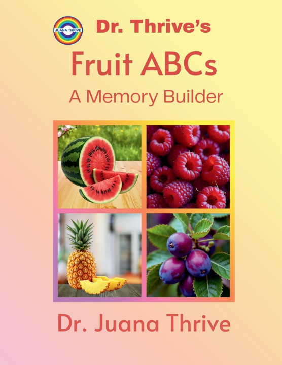 Knjiga Dr. Thrive's Fruit ABCs Juana Thrive