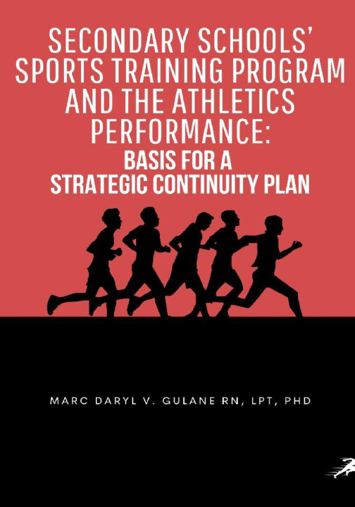 Kniha SECONDARY SCHOOLS' SPORTS TRAINING PROGRAM AND THE ATHLETICS PERFORMANCE MARC DARYL V. GULANE