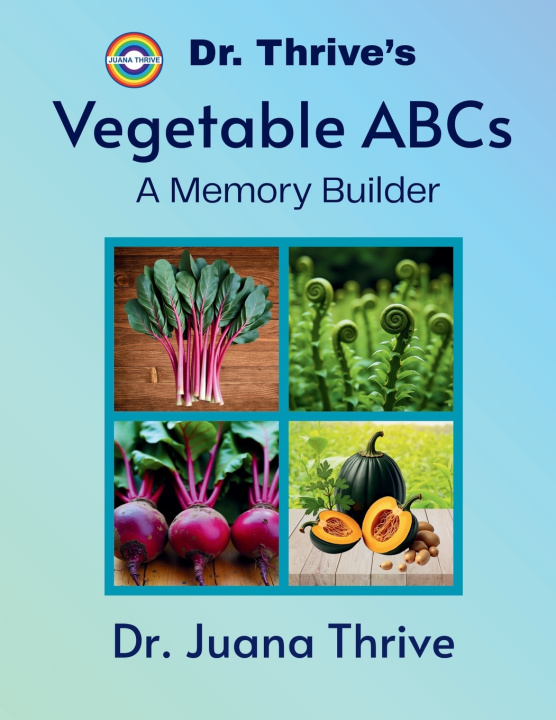 Kniha Dr. Thrive's Vegetable ABCs Juana Thrive