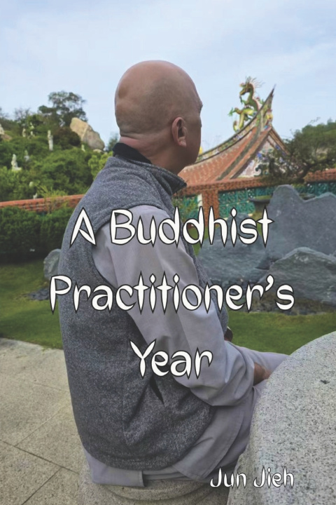 Kniha A Buddhist Practitioner's Year Jun Jieh