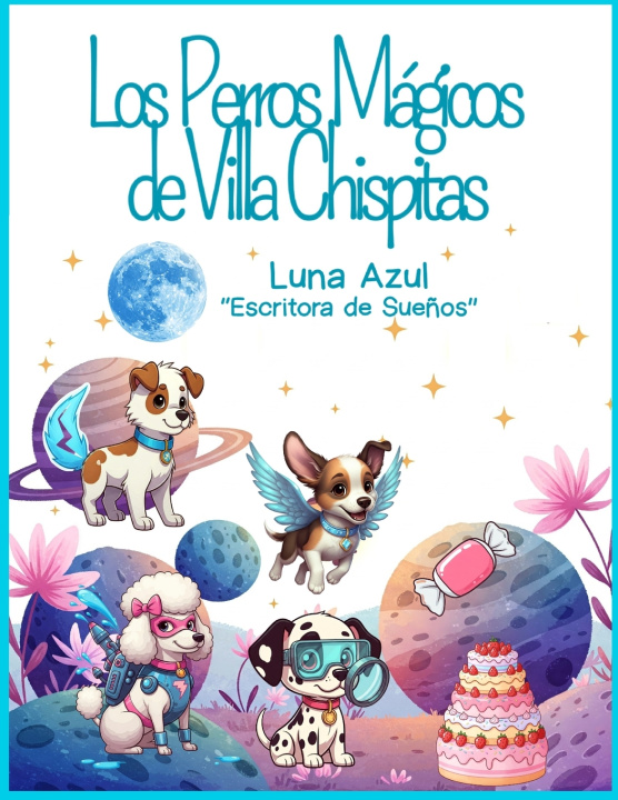Kniha Los Perros Mágicos de Villa Chispitas Luna Azul Paola Andr Gutierrez Gonzalez
