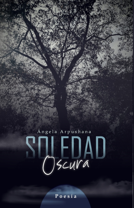 Книга Soledad oscura Ángela Arpushana
