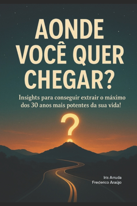 Knjiga Aonde Você Quer Chegar? Frederico Araújo