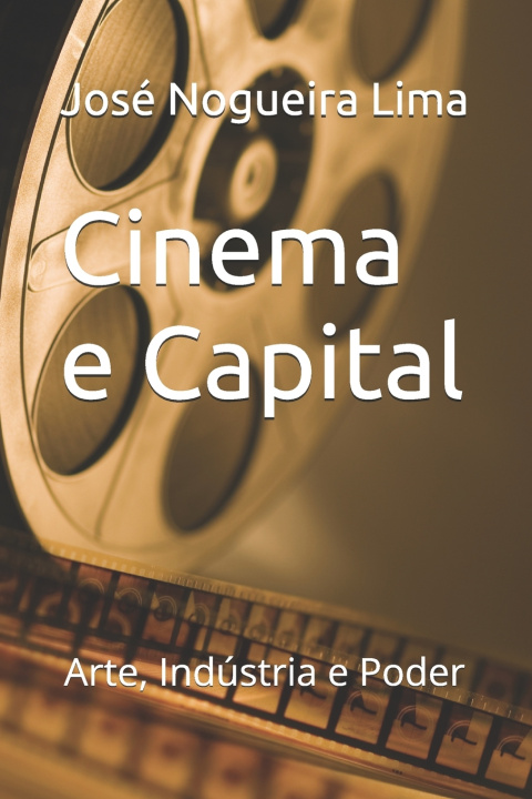 Kniha Cinema e Capital José Nogueira Lima