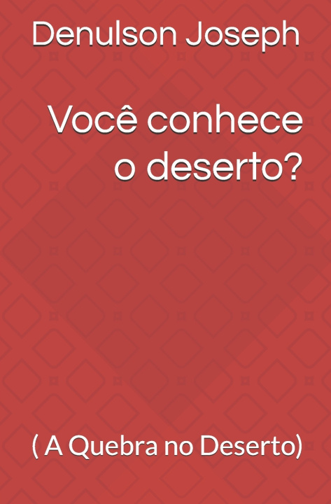 Libro Você conhece o deserto? Denulson Joseph Denulson