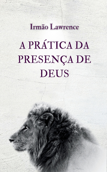 Kniha A Prática da Presença de Deus Irmão Lawrence
