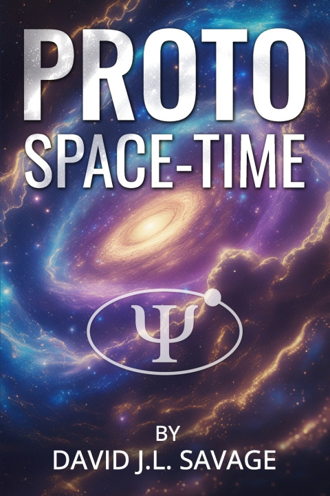 Книга PROTO SPACE-TIME David JL Savage