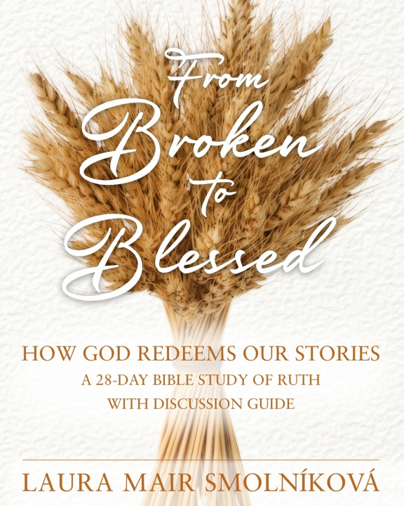Kniha From Broken to Blessed Laura Mair Smolníková