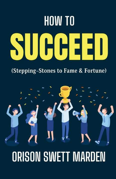 Книга How to Succeed Orison Swett Marden
