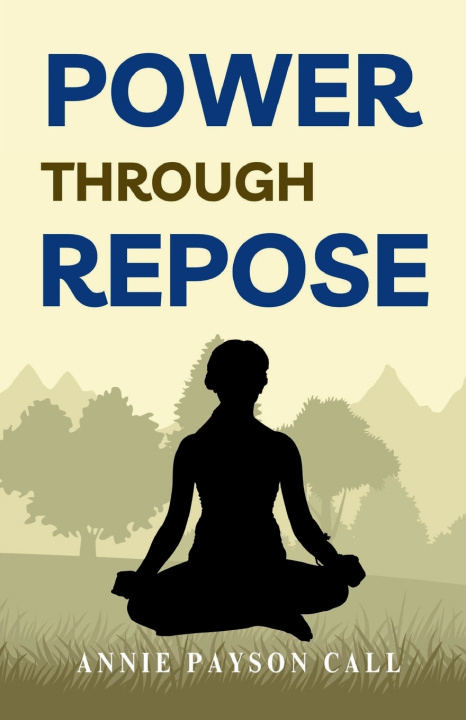 Kniha Power through Repose Annie Payson Call