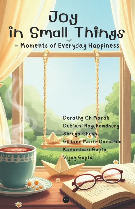 Knjiga Joy In Small Things Debjani Roychowdhury