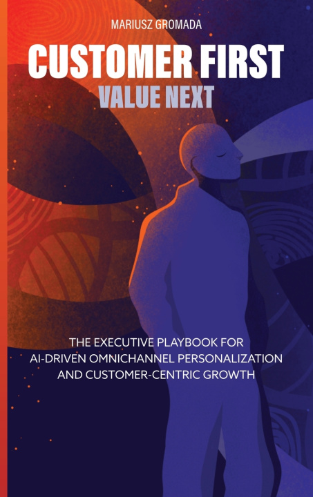 Kniha Customer First, Value Next Mariusz Gromada