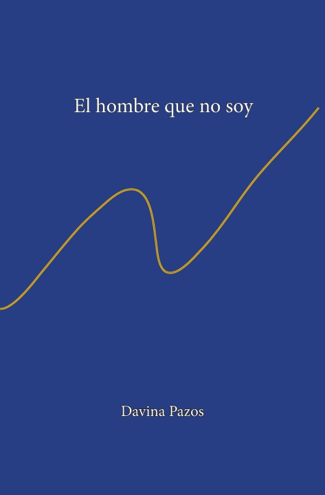 Kniha El hombre que no soy Davina Pazos
