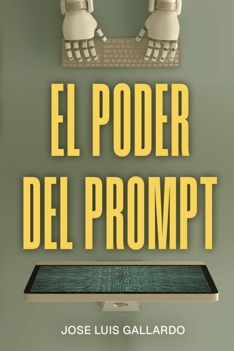 Книга El poder del prompt Jose Luis Gallardo
