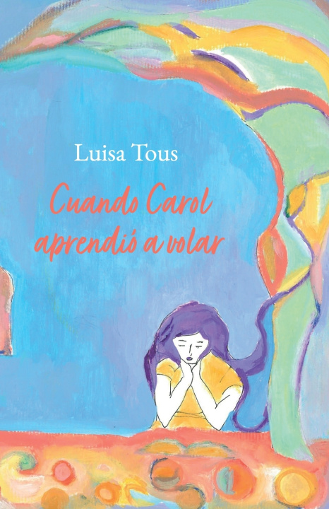 Kniha Cuando Carol aprendió a volar Luisa Tous