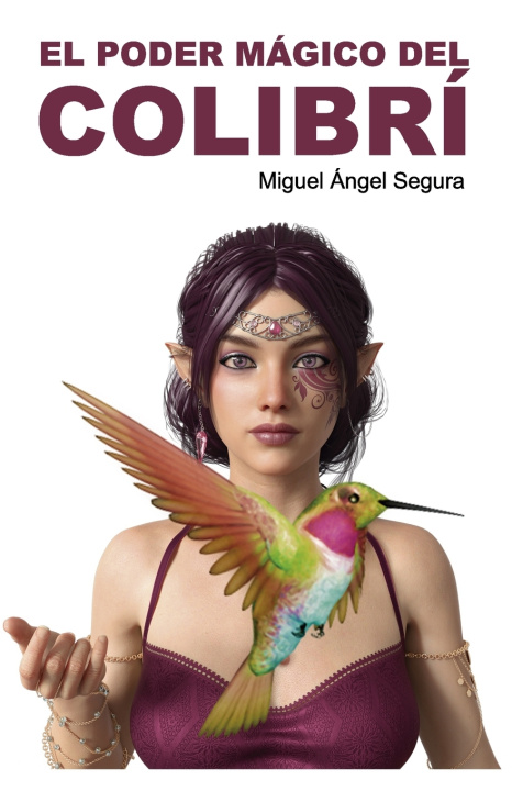 Kniha El Poder Mágico del Colibrí Miguel Ángel Segura