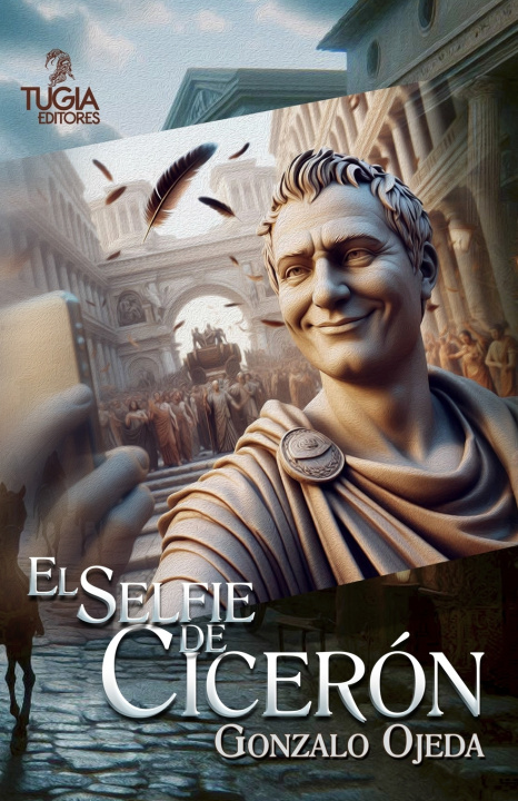 Book EL SELFIE DE CICERÓN Gonzalo Ojeda