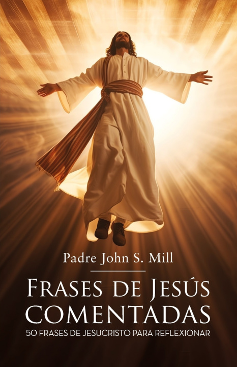 Kniha FRASES DE JESÚS COMENTADAS Padre John S. Mill