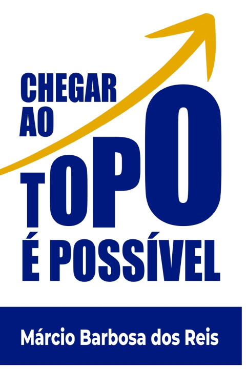 Kniha Chegar ao topo é possível MÁRCIO BARBOSA DOS REIS