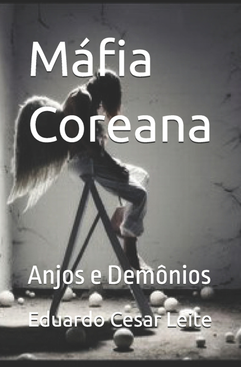 Kniha Máfia Coreana Eduardo Cesar Leite