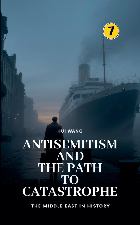 Kniha Antisemitism and the Path to Catastrophe Hui Wang
