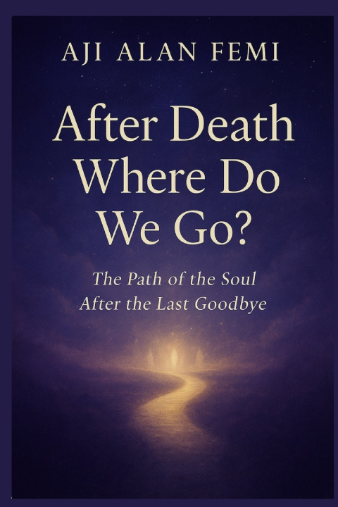 Kniha After Death Where Do we Go? Aji Alan Femi