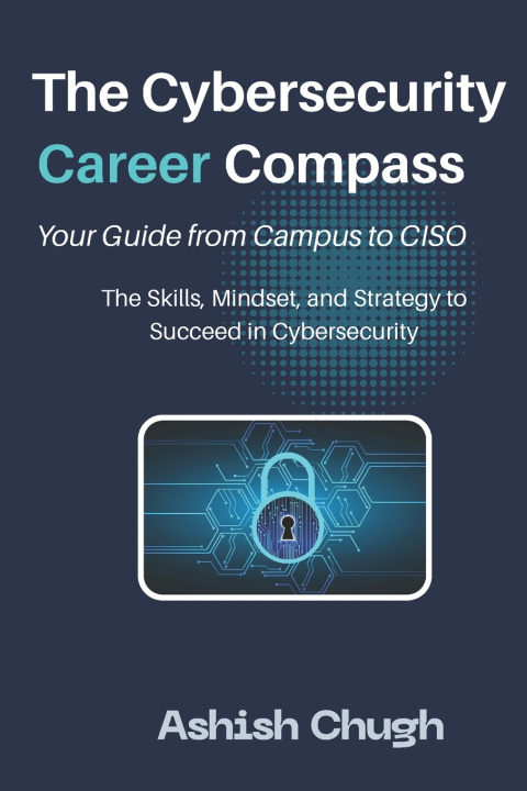 Kniha The Cybersecurity Career Compass Ashish Chugh