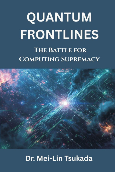 Kniha Quantum Frontlines Dr. Mei-Lin Tsukada