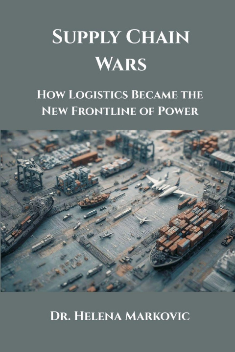 Kniha Supply Chain Wars Dr. Helena Markovic