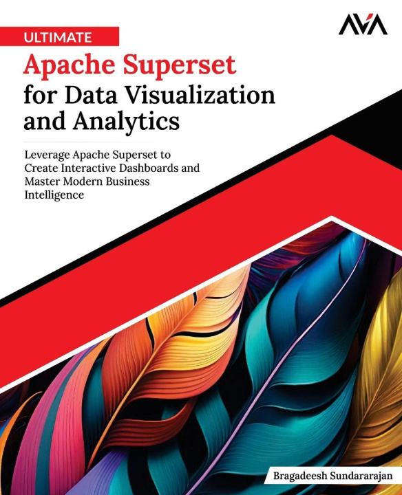Kniha Ultimate Apache Superset for Data Visualization and Analytics Bragadeesh Sundararajan