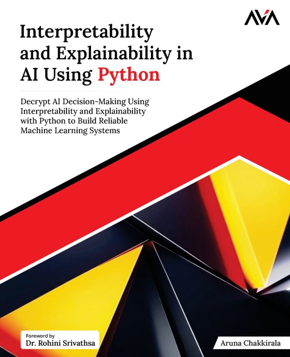 Kniha Interpretability and Explainability in AI Using Python Aruna Chakkirala
