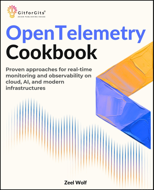 Kniha OpenTelemetry Cookbook Zeel Wolf