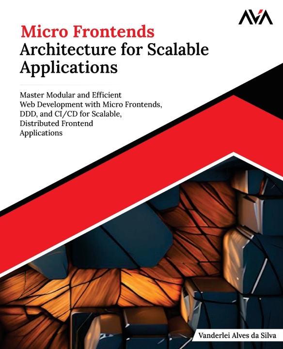 Kniha Micro Frontends Architecture for Scalable Applications Vanderlei Alves da Silva