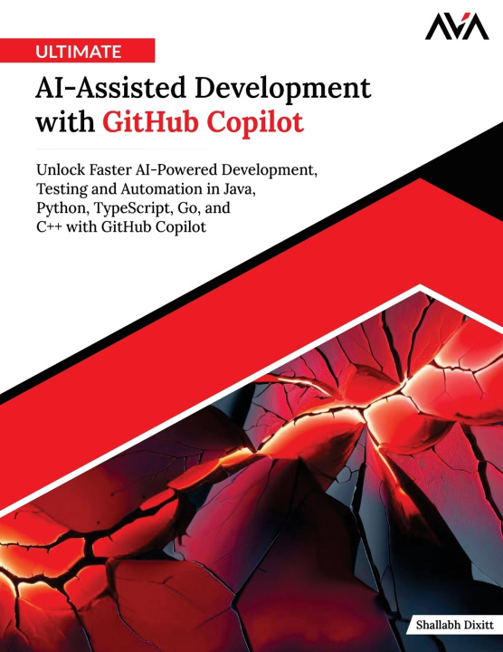 Kniha Ultimate AI-Assisted Development with GitHub Copilot Shallabh Dixitt